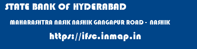 STATE BANK OF HYDERABAD  MAHARASHTRA NASIK NASHIK GANGAPUR ROAD -  NASHIK  ifsc code